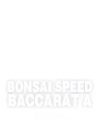 Bonsai Speed Baccarat A